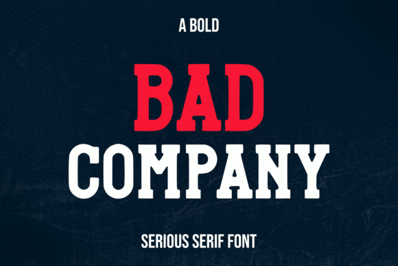 Bad Company: The Bold Serif Font for Scroll-Stopping Campaigns