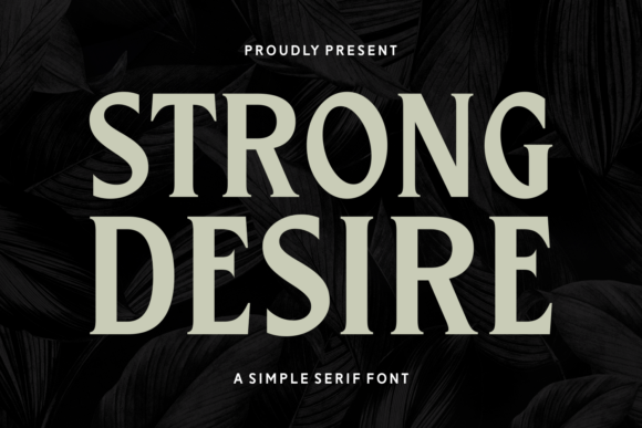 Strong Desire: A Bold Serif Typeface for Digital Branding