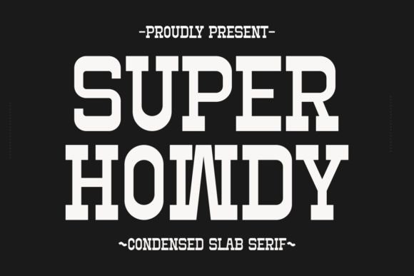 Super Howdy: A Bold Slab Serif for High-Impact Branding